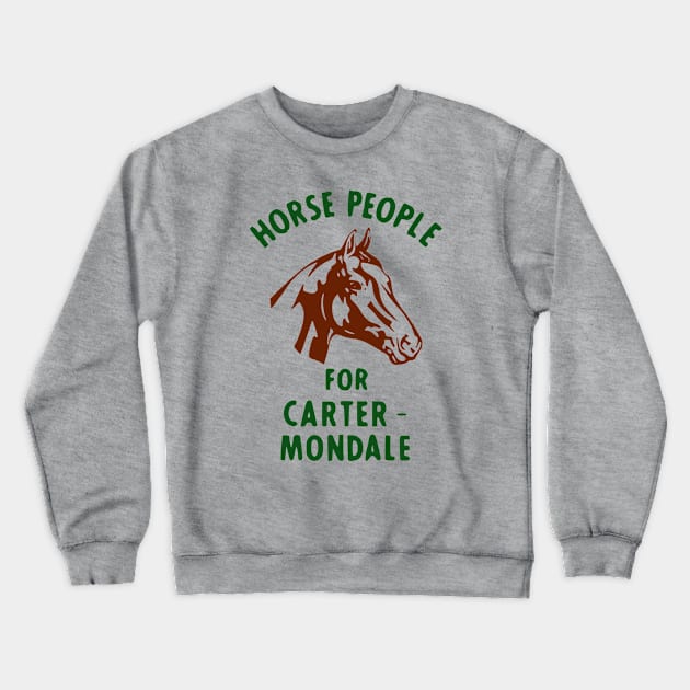 Jimmy Carter Retro Political Campaign Button Horse People For Carter & Mondale Crewneck Sweatshirt by Yesteeyear